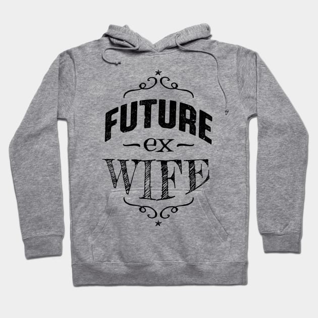 Future Ex Wife Divorcee Getting Divorced Hoodie by atomguy